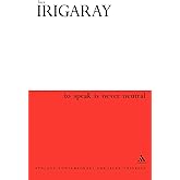 To Speak is Never Neutral (Athlone Contemporary European Thinkers)