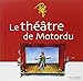 Le théâtre de Motordu by 