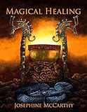 Magical Healing: A Health Survival Guide for Occultists, Pagans, Healers and Witches by 