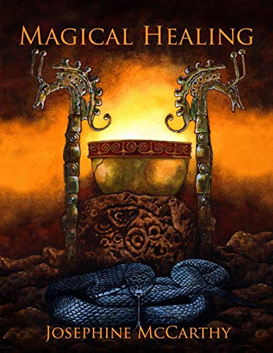 Magical Healing: A Health Survival Guide for Occultists, Pagans, Healers and Witches by Josephine McCarthy