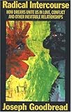 Radical Intercourse: How Dreams Unite Us in Love, Conflict, and Other Inevitable Relationships by