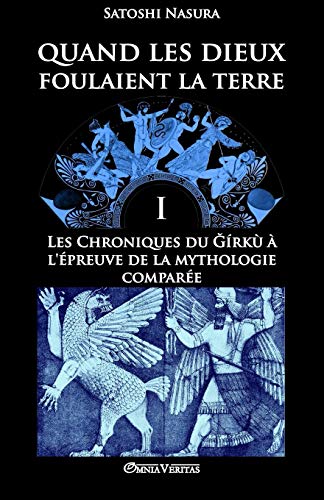 Quand les dieux foulaient la terre I: Les Chroniques du Ğírkù à l'épreuve de la mythologie comp by Satoshi Nasura