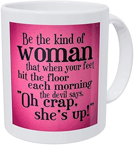 Be The Kind Of Woman That When Your Feet Hit The Floor Each Morning The Devil Says" - 11 Oz Coffee Mug - Bible Quotes, Christian And Church - By A Mug To Keep Tm, Inspirational (750521472977)