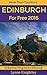 Edinburgh for Free 2016 Travel Guide: 20 Best Free Things To Do in Edinburgh, Scotland (More Than Tourism Free City Series)
