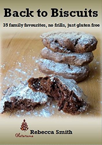 Back to Biscuits: 35 family favourites, no frills, just gluten free (Back to... Book 1) by Rebecca Smith