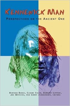 Kennewick Man: Perspectives on the Ancient One (Archaeology & Indigenous Peoples)