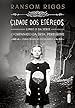 Cidade dos Et&eacute;reos - Livro II, S&eacute;rie O Orfanato da Srta. Peregrine Para Crian&ccedil;as Peculiares