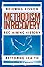 Methodism in Recovery: Renewing Mission, Reclaiming History, Restoring Health by 