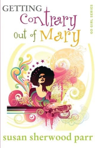 Getting Contrary Out of Mary (Go Girl Series)