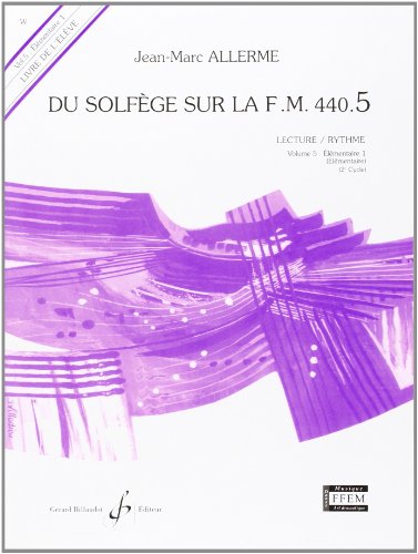 DU SOLFEGE SUR LA F.M. 440.5 - LECTURE/RYTHME - ELEVE (COURS COMPLETS) by ALLERME JEAN-MARC