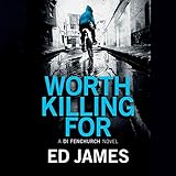 Worth Killing For: A DI Fenchurch Novel, Book 2
