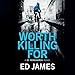 Worth Killing For: A DI Fenchurch Novel, Book 2