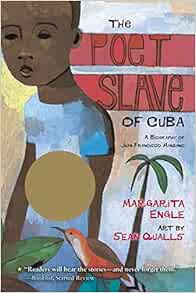 Amazon Com The Poet Slave Of Cuba A Biography Of Juan Francisco Manzano 9780312659288 Engle Margarita Qualls Sean Books