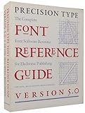 Precision Type Font Reference Guide: Version 5.0 by