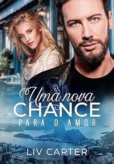 Livro Uma Nova Chance para o Amor (Amores Intensos Livro 3)