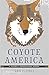 Coyote America: A Natural and Supernatural History