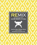 Remix: Decorating with Culture, Objects, and Soul by Jeanine Hays, Bryan Mason