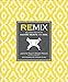 Remix: Decorating with Culture, Objects, and Soul by Jeanine Hays, Bryan Mason