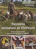 Paysans semeurs et éleveurs : Semences paysannes dans les champs et dans l'assiette by