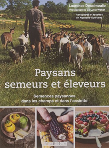 Paysans semeurs et éleveurs : Semences paysannes dans les champs et dans l'assiette by