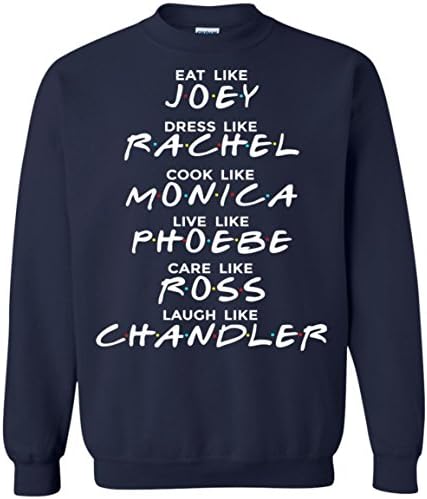 Friends Eat like JOEY Dress like RACHEL Cook like MONICA Sweatshirt