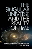 The Singular Universe and the Reality of Time: A Proposal in Natural Philosophy
