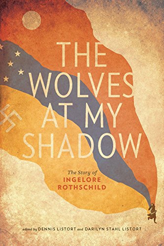 The Wolves at My Shadow: The Story of Ingelore Rothschild (Our Lives) by Ingelore Rothschild