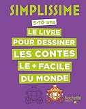 Le livre pour dessiner les contes le + facile du monde : 5-10 ans by 