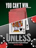 You Can't Win...UNLESS An Investigative look at the game of blackjack