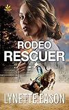 Rodeo Rescuer: A Riveting Western Suspense (Wrangler's Corner Book 2) by Lynette Eason