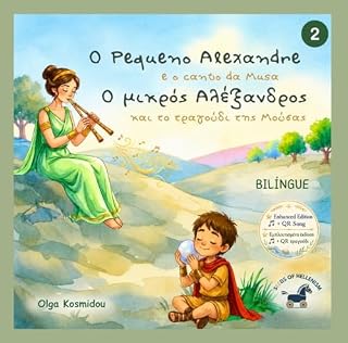 Livro O Pequeno Alexandre e o canto da Musa-Ο μικρός Αλέξανδρος και το τραγούδι της Μούσας: Uma biofiaba bilingue (português–grego) inspirada na infância de ... infância de Alexandre, o Grande. Livro 2)