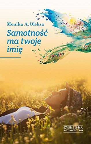 Samotność ma twoje imię - Oleksa Monika A. [KSIĄŻKA]