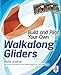 Build and Pilot Your Own Walkalong Gliders (Build Your Own) by Philip Rossoni