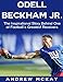 Odell Beckham Jr: The Inspirational Story Behind One of Football's Greatest Receivers
