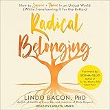 Radical Belonging: How to Survive and Thrive in an