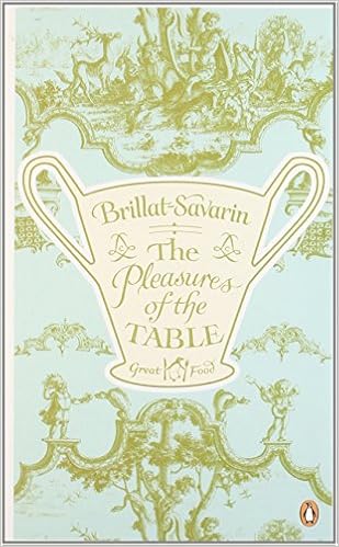 The Pleasures Of The Table Great Food By Jean Anthelme Brillat Savarin 7 Apr 2011 Paperback Amazon Com Books