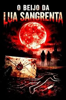 Livro O Beijo da Lua Sangrenta : Quando a lua fica vermelha, o amor vira sentença.