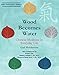 Wood Becomes Water: Chinese Medicine in Everyday Life - 20th Anniversary Edition by Gail Reichstein, Robert Rex
