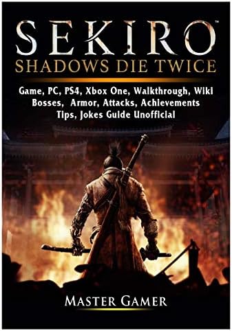 Sekiro Shadows Die Twice Game, PC, PS4, Xbox One, Walkthrough, Wiki, Bosses, Armor, Attacks, Achievements, Tips, Jokes, Guide Unofficial Paperback – June 29, 2019