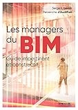 Les managers du BIM : Guide impertinent et constructif by 