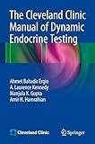 The Cleveland Clinic Manual of Dynamic Endocrine Testing