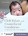 Cleft Palate and Craniofacial Conditions: A Comprehensive Guide to Clinical Management: A Comprehensive Guide to Clinical Management