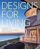 Designs for Living: Houses by Robert A. M. Stern Architects by Randy M. Correll, Gary L. Brewer