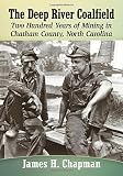 Image de The Deep River Coalfield: Two Hundred Years of Mining in Chatham County, North Carolina