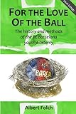 For the Love of the Ball (B&W): The history and methods of the FC Barcelona youth academy