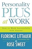 Personality Plus at Work: How To Work Successfully With Anyone by Florence Littauer