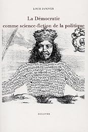 La  démocratie comme science-fiction de la politique