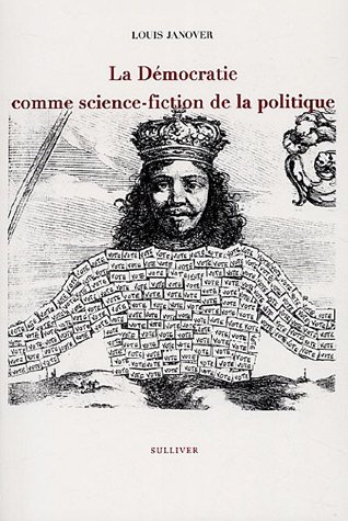 La  démocratie comme science-fiction de la politique