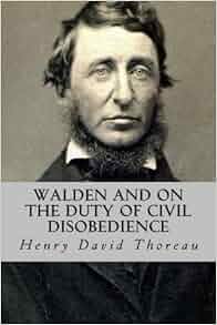 Amazon Com Walden And On The Duty Of Civil Disobedience 9781533368270 Henry David Thoreau