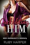 Cuckolding Him : A Husband Watches as His Boss Takes His Wife (Her Husband's Boss Book 3)